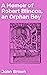A Memoir of Robert Blincoe, an Orphan Boy: Enriched edition. Discovering the Orphan's Struggle: A Glimpse into 19th-Century Social Injustice