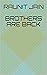 BROTHERS ARE BACK (TALE OF ...