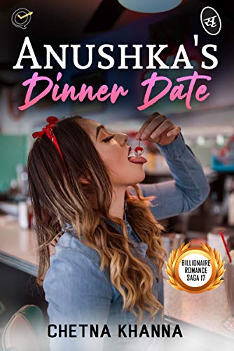 Anushka's Dinner Date: Billionaire Romance Saga 17
