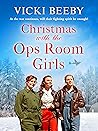 Christmas with the Ops Room Girls by Vicki Beeby