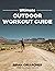 Ultimate Outdoor Workout Gu...