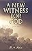 A New Witness for God (Vol....