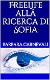 FreeLife alla ricerca di Sofia (Italian Edition)
