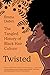 Twisted The Tangled History of Black Hair Culture