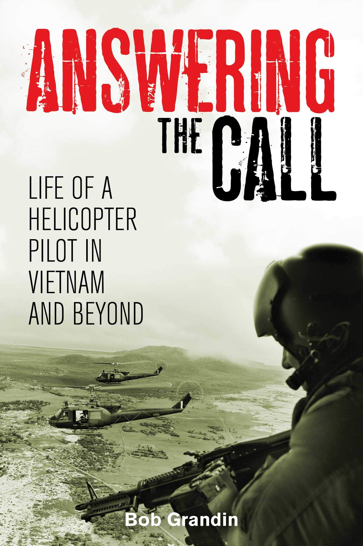 Answering the Call: Life of a Helicopter Pilot in Vietnam (Kindle Edition)