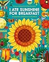 I Ate Sunshine For Breakfast by Michael Holland