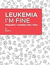 Leukemia I'm Fine by Natalie J.