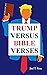 Trump Versus Bible Verses by Joel T. Rose