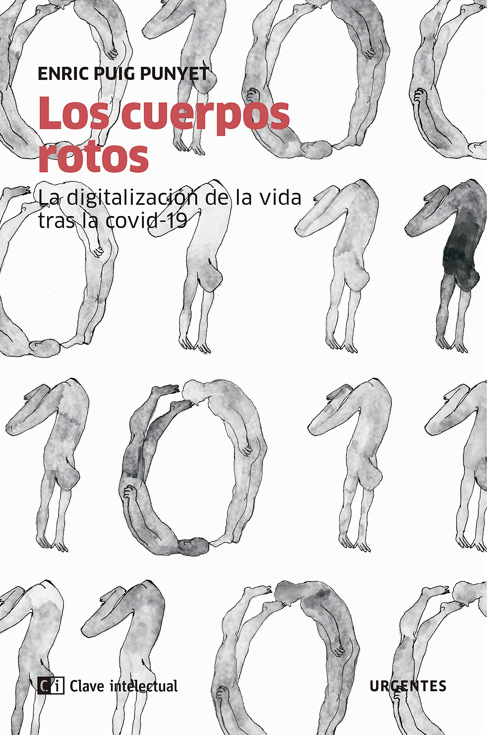 Los cuerpos rotos: La digitalización de la vida tras la covid-19 (Urgentes nº 4)