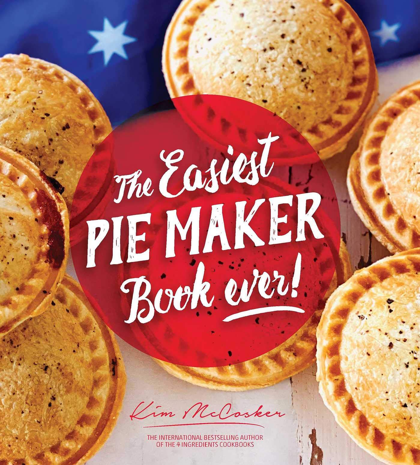 The Easiest Pie Maker Book Ever! (Kindle Edition)
