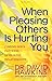 When Pleasing Others Is Hurting You: Finding God's Patterns for Healthy Relationships