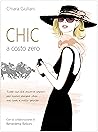 Chic a costo zero: Tutto ciò che occorre sapere per essere sempre chic nel corpo e nello spirito (Italian Edition)