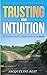 Trusting Your Intuition: Di...
