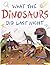 What the Dinosaurs Did Last Night