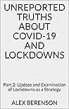 Unreported Truths about COVID-19 and Lockdowns by Alex Berenson