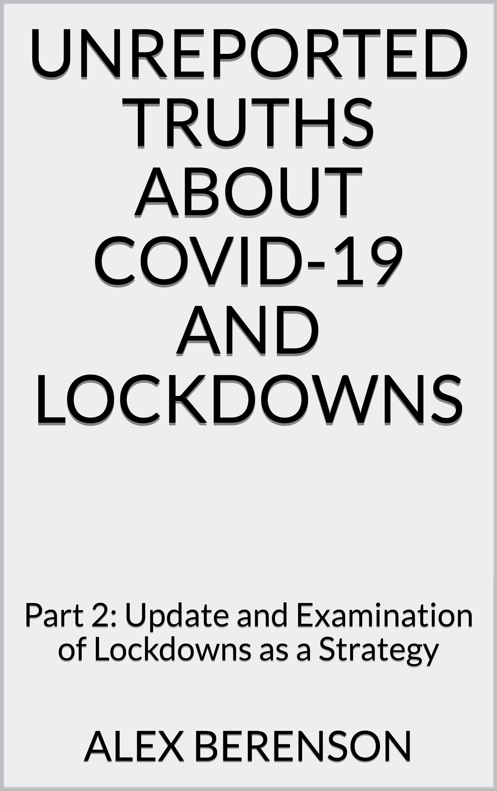 Unreported Truths about COVID-19 and Lockdowns: Part 2: Update and Examination of Lockdowns as a Strategy (Kindle Edition)