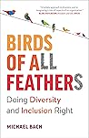Birds of All Feathers: Doing Diversity and Inclusion Right Birds of All Feathers: Doing Diversity and Inclusion Right