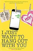 I Just Want to Hang Out With You