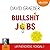 Bullshit Jobs by David Graeber Bullshit Jobs by David Graeber