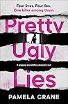 Pretty Ugly Lies:...