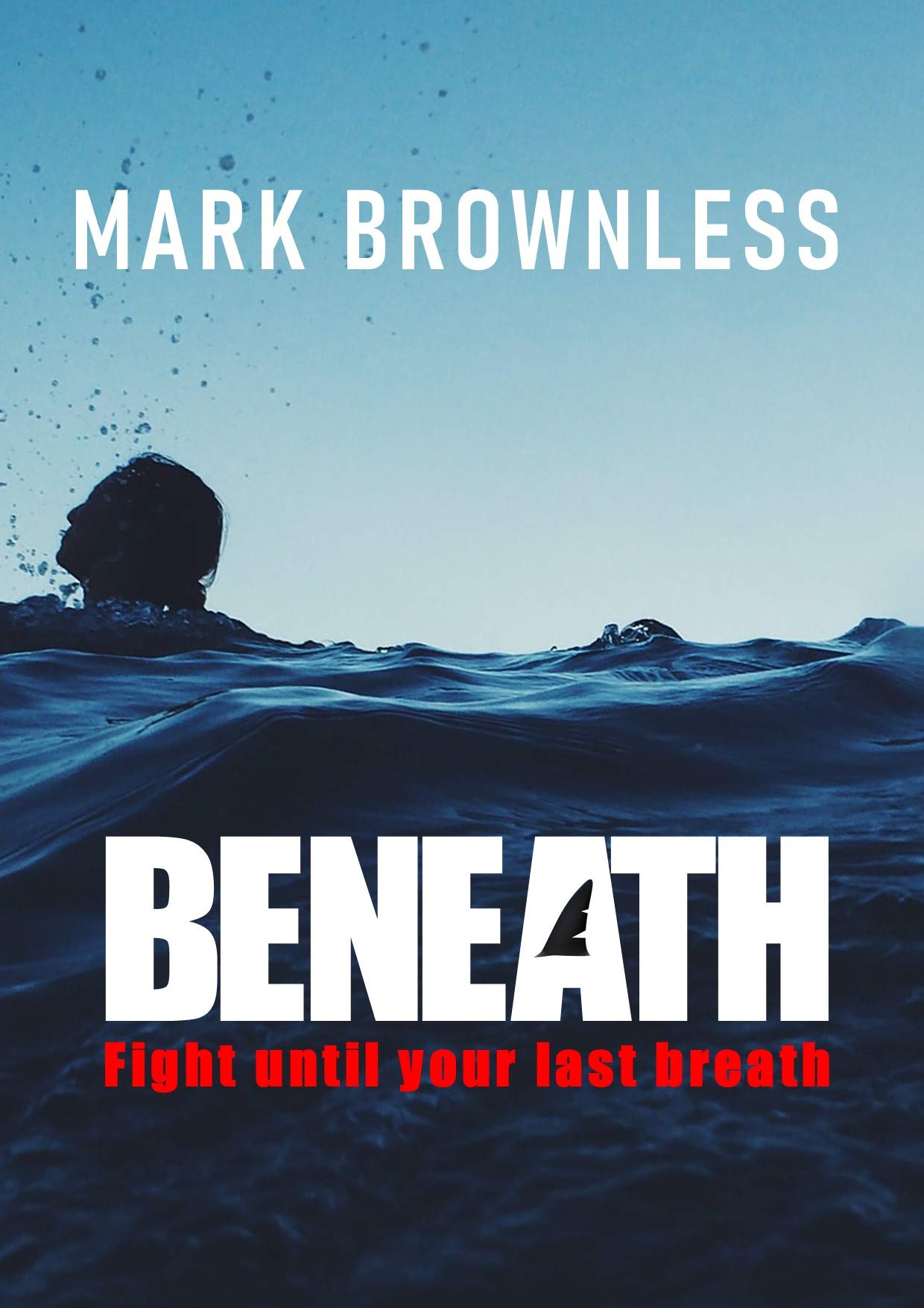 Beneath: Fight until your last breath (Kindle Edition)