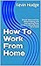 How To Work From Home by Kevin Hodge