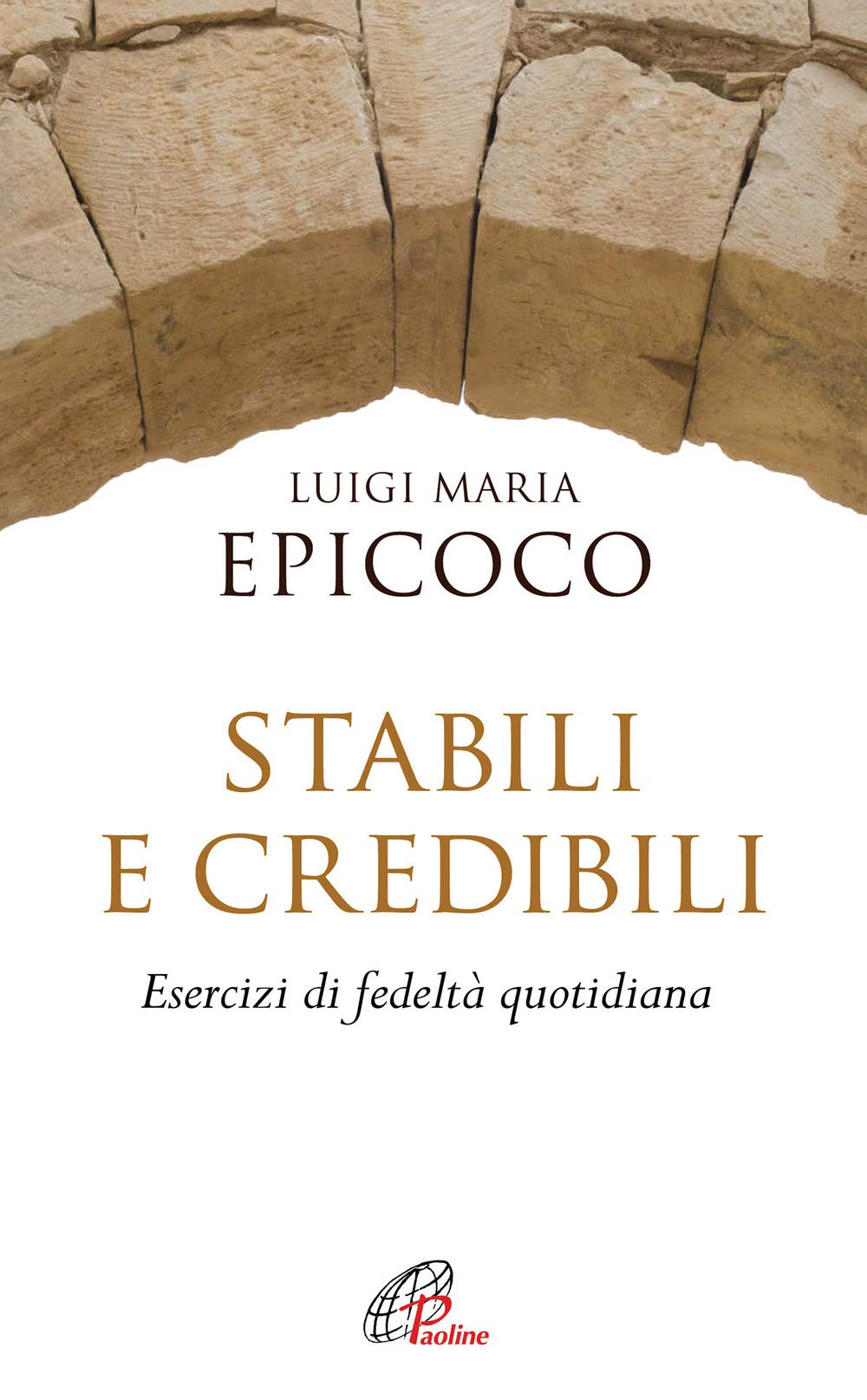 Stabili e credibili: Esercizi di fedeltà quotidiana