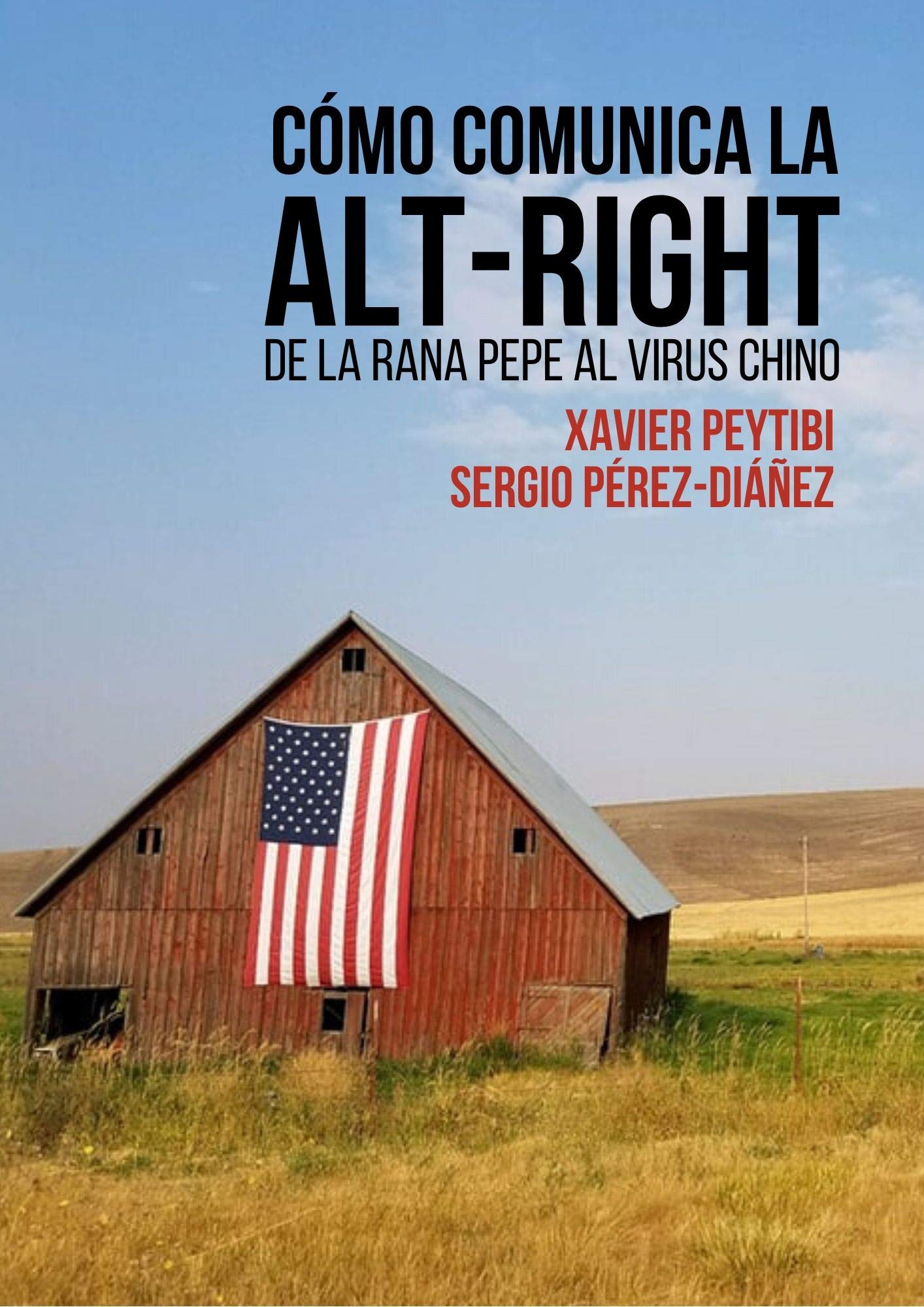 Cómo comunica la alt-right. De la rana Pepe al virus chino (Spanish Edition)