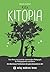 Kita KITOPIA: Eine Reise ins Land der spannenden Pädagogik für PädagogInnen und Eltern - Ein Abenteuer-Fachroman der ganz besonderen Art