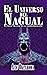 El Universo del Nagual: La ...