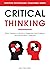 Critical Thinking: Think Clearly in a World of Agendas, Bad Science, and Information Overload