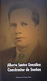 Alberto Santos González: Constructor de Sueños
