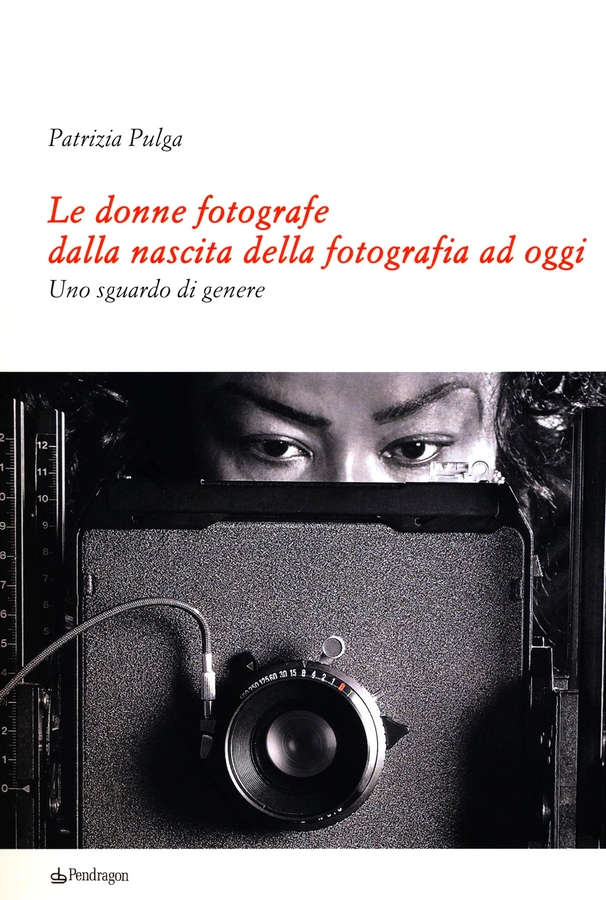 Le donne fotografe dalla nascita della fotografia ad oggi. Uno sguardo di genere (Paperback)