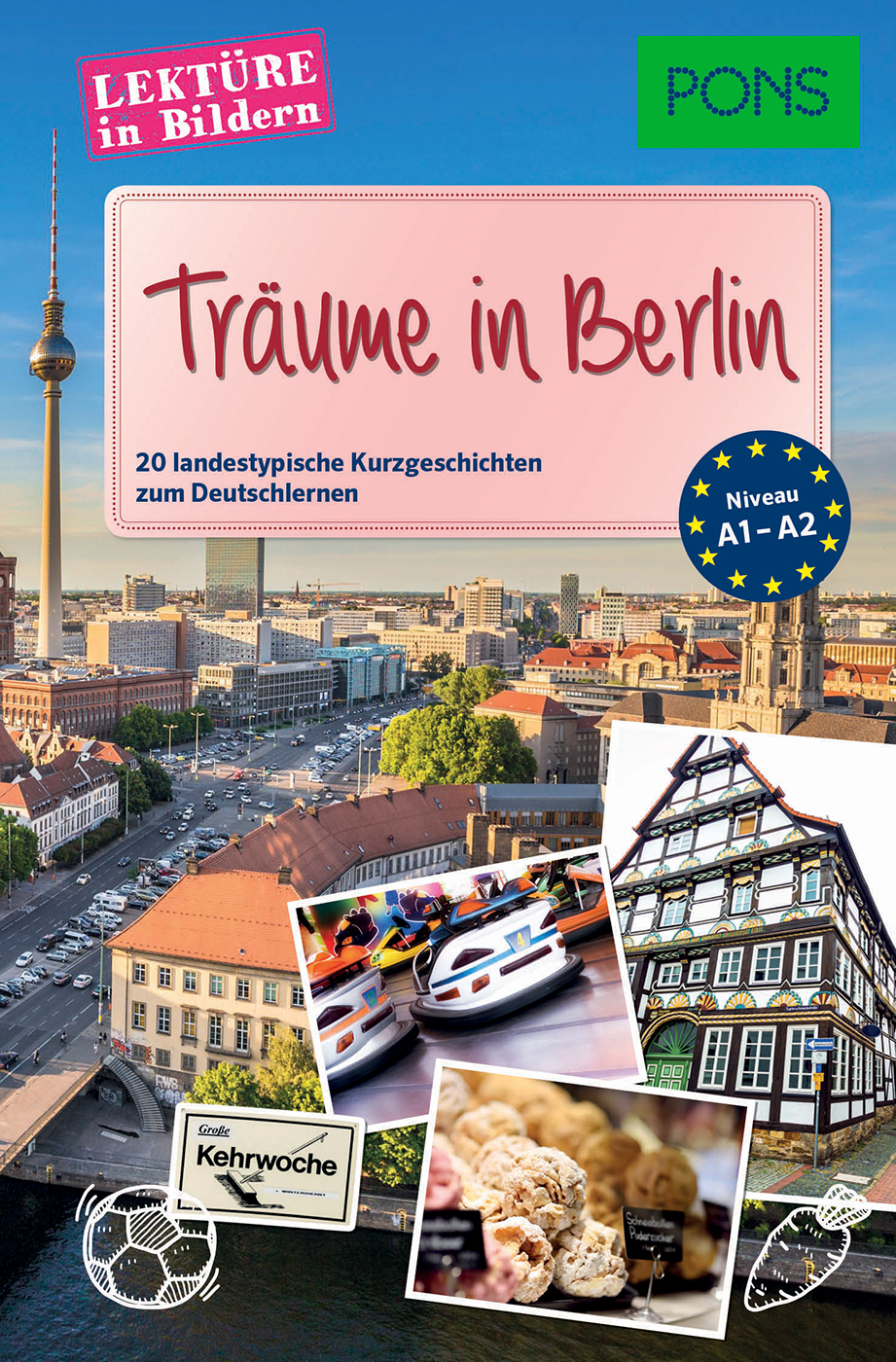 Träume in Berlin: 20 landestypische Kurzgeschichten zum Deutschlernen