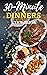 30-Minute Dinners Cookbook:...