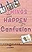 Things That Could Happen Because of a Confusion