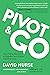 Pivot & Go: The 29-Day Blueprint to Redefine and Achieve YOUR Success