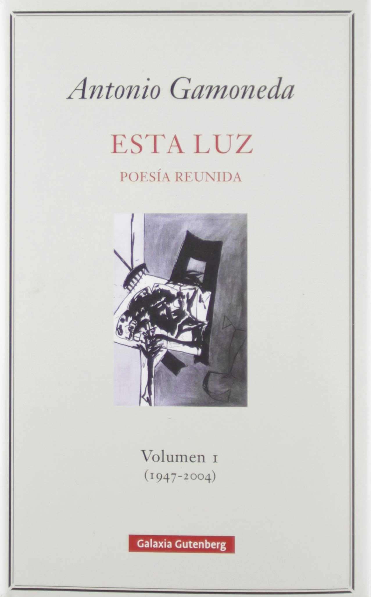 Esta luz. Volumen I (1947-2004)