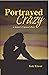 Portrayed Crazy: A Memoir o...