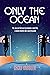 Only The Ocean