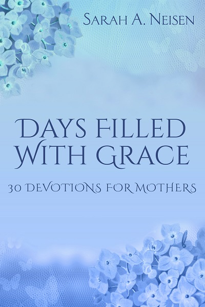 Days Filled With Grace: 30 Devotions for Mothers
