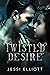 Twisted Desire (Twisted, #3)