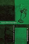 (un)fettered: a collection of poetry
