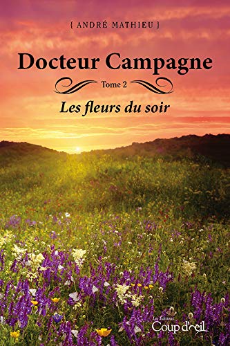 Docteur campagne - Tome 2: Les fleurs du soir (French Edition)