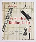 Let's Go to Watch a Building Go Up