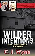 Wilder Intentions: Love, Lies and Murder in North Dakota