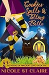 Cookies, Spells, and Tolling Bells by Nicole St. Claire