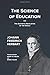 The Science of Education: Its General Principles Deduced from Its Aim, and the Aesthetic Revelation of the World
