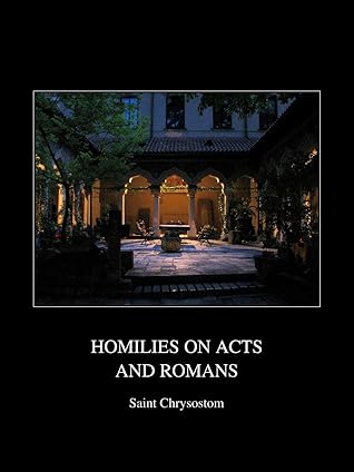 Homilies on Acts and Romans