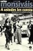 A ustedes les consta. Antologia de la cronica en Mexico by Carlos Monsiváis